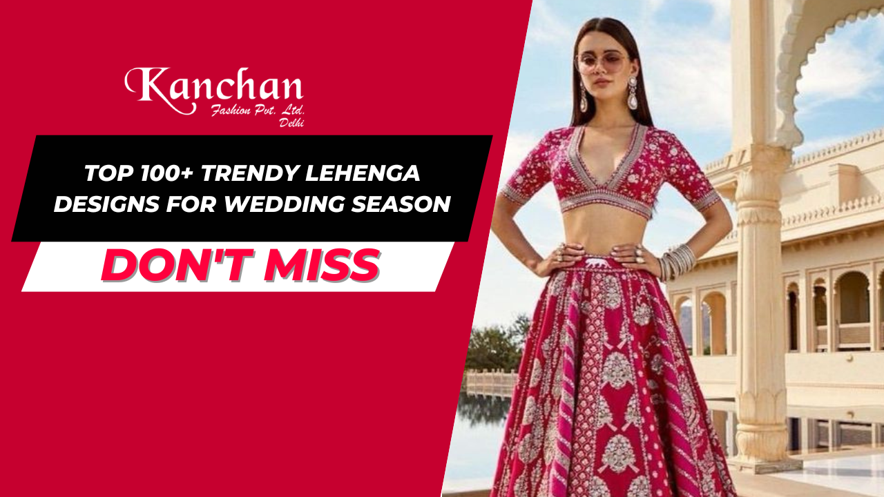 Top 100+ Trendy Lehenga Designs for Wedding Season